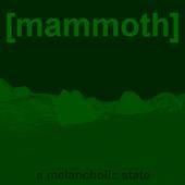 Mammoth (UK-1) : A Melancholic State